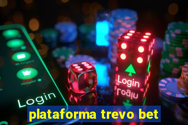 plataforma trevo bet